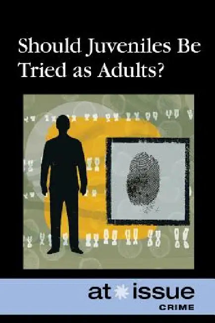Should Juveniles Be Tried as Adults? by Christine Watkins