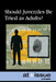 Should Juveniles Be Tried as Adults? by Christine Watkins