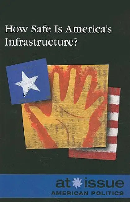 How Safe Is America's Infrastructure? by Louise I. Gerdes
