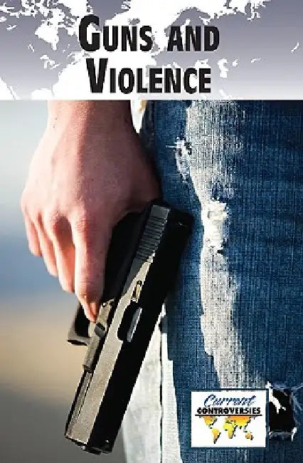 Guns and Violence by Debra A. Miller