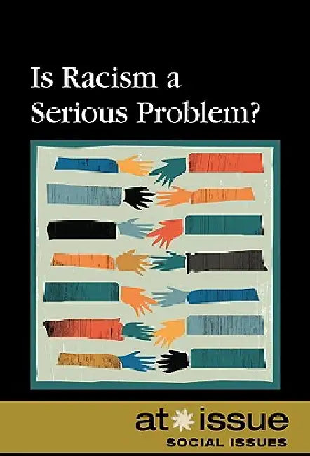 Is Racism a Serious Problem? by Aarti D. Stephens