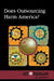 Does Outsourcing Harm America? by Lisa Krueger