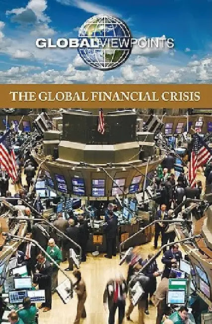 The Global Financial Crisis by Noah Berlatsky