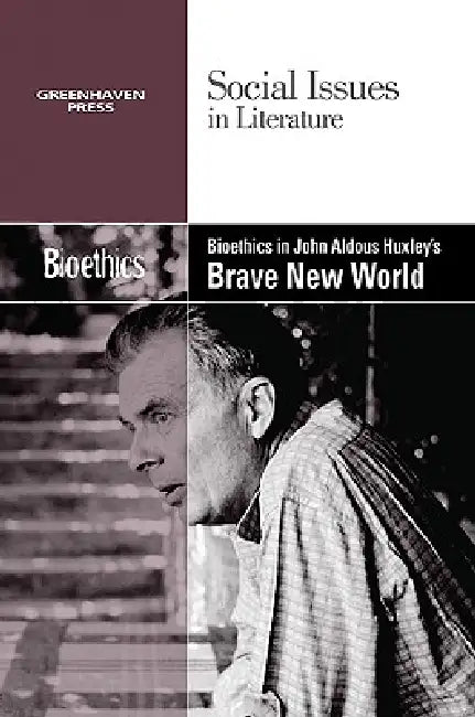 Bioethics in Aldous Huxley's Brave New World by Dedria Bryfonski