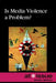 Is Media Violence a Problem? by Stefan Kiesbye