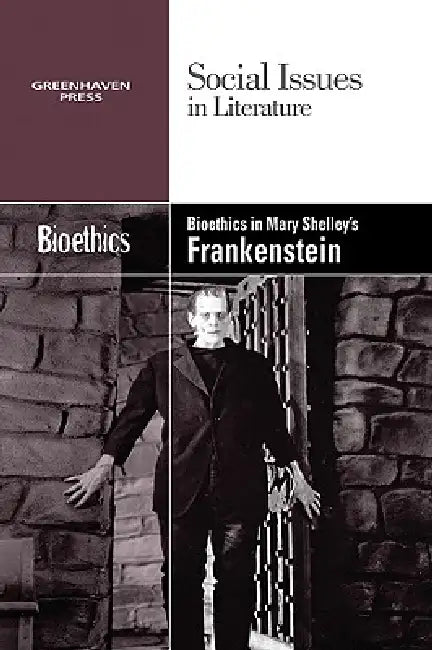 Bioethics in Mary Shelley's Frankenstein by Gary Wiener