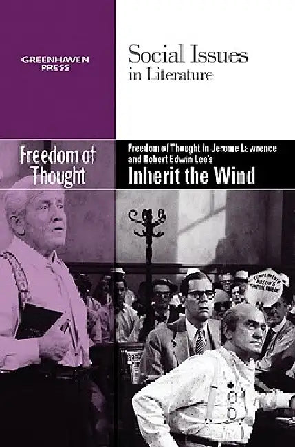 Freedom of Thought in Jerome Lawrence and Robert Edwin Lee's Inherit the Wind by Candice L. Mancini