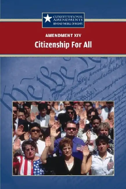 Amendment XIV: Citizenship for All by Jeff Hay