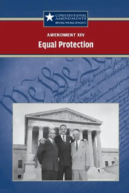 Amendment XIV: Equal Protection by Sylvia Engdahl