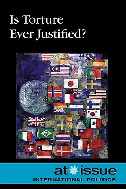 Is Torture Ever Justified? by Tamara L. Roleff