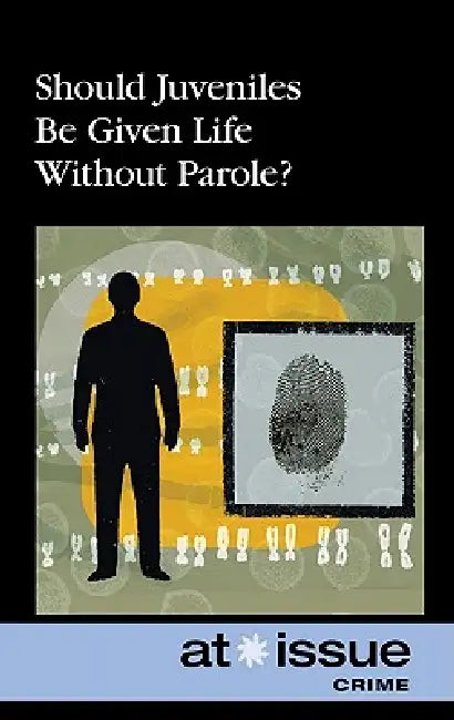 Should Juveniles Be Given Life Without Parole? by Olivia Ferguson
