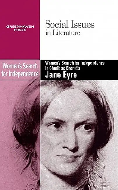 Women's Search for Independence in Charlotte Bronte's Jane Eyre by Claudia Durst Johnson