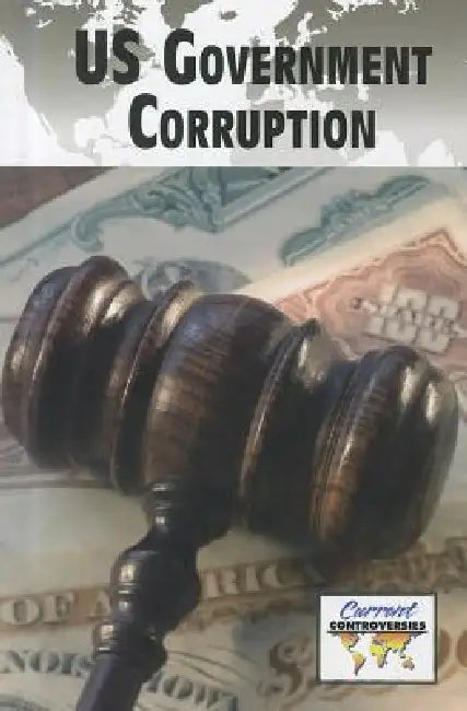 U.S. Government Corruption by Debra A. Miller