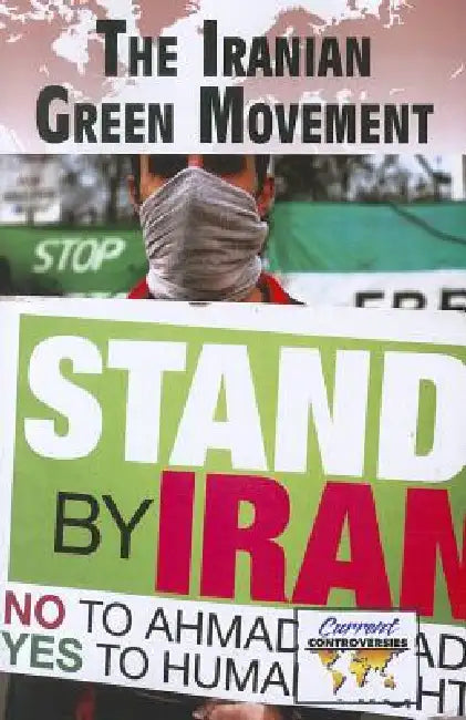 The Iranian Green Movement by Debra A. Miller