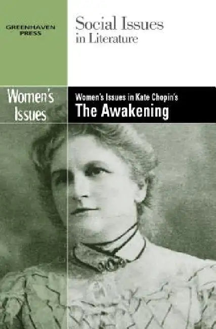 Women's Issues in Kate Chopin's the Awakening by Dedria Bryfonski