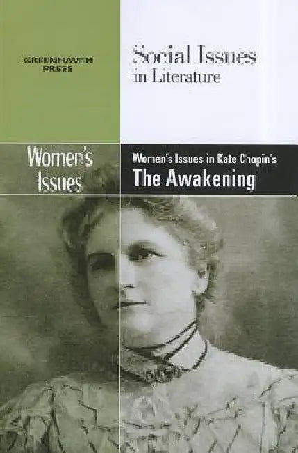Women's Issues in Kate Chopin's the Awakening by Dedria Bryfonski