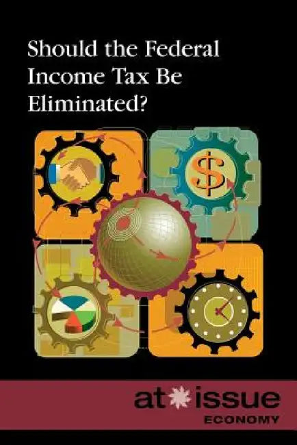 Should the Federal Income Tax Be Eliminated? by David M. Haugen