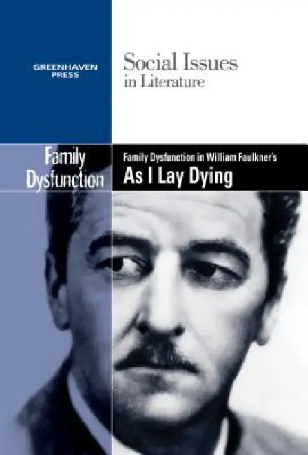 Family Dysfunction in William Faulkner's as I Lay Dying by Claudia Durst Johnson
