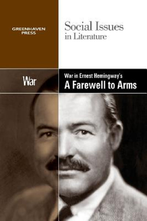 War in Ernest Hemingway's a Farewell to Arms by David M. Haugen, Susan Musser