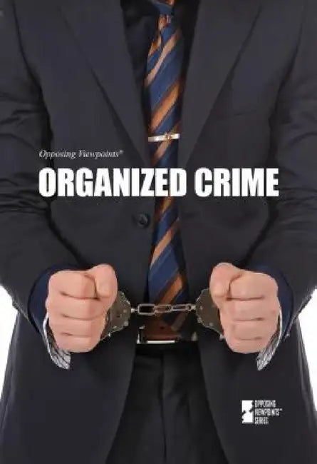 Organized Crime by David M. Haugen, Susan Musser, Michael Chaney