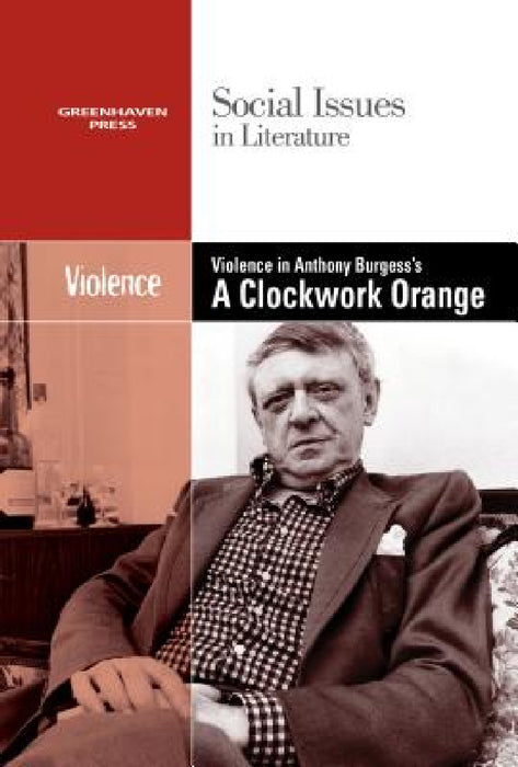 Violence in Anthony Burgess' Clockwork Orange by Dedria Bryfonski