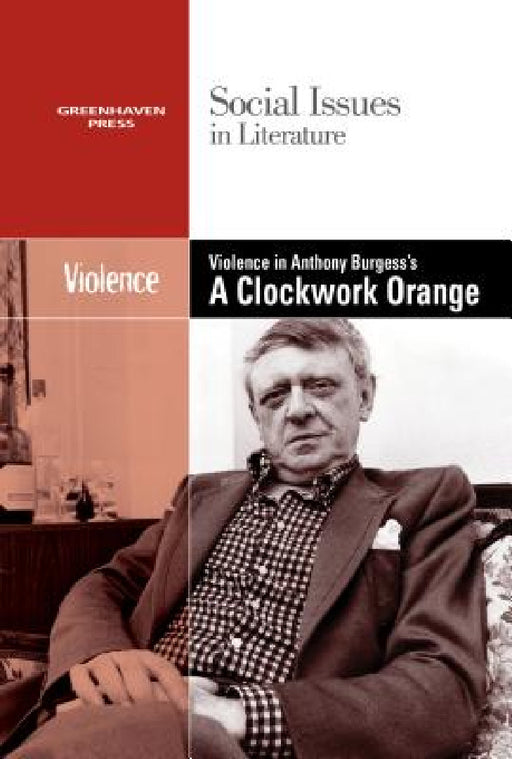 Violence in Anthony Burgess' Clockwork Orange by Dedria Bryfonski