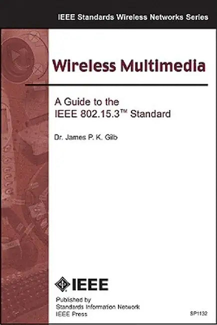 Wireless Multimedia: A Guide to the IEEE 802.15.3 Standard by James P. K. Gilb