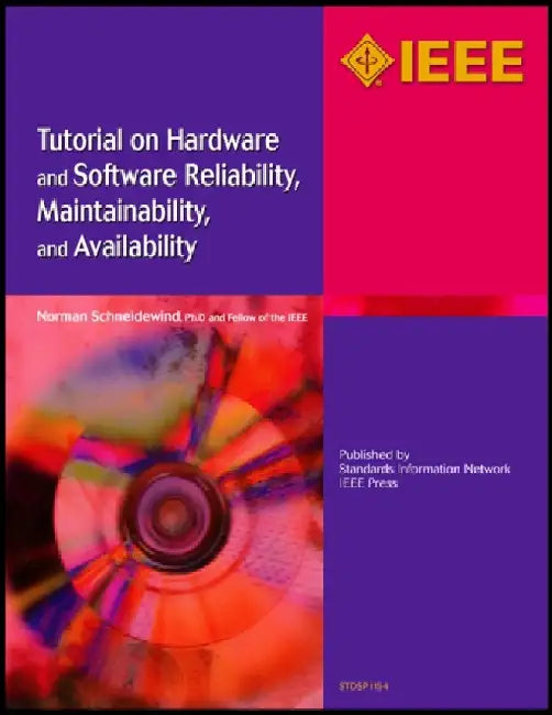 Tutorial on Hardware and Software Reliability, Maintainability and Availability by Norman F. Schneidewind