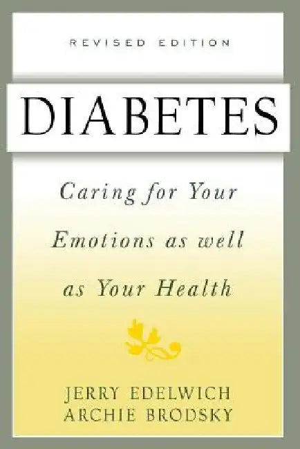 Diabetes: Caring for Your Emotions as Well as Your Health, Second Edition by Jerry Edelwich
