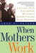 When Mothers Work PB by Joan K. Peters