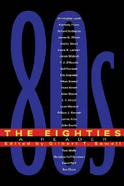 The Eighties: A Reader by Gilbert T. Sewall