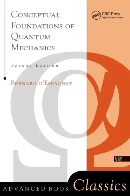 Conceptual Foundations of Quantum Mechanics: Second Edition by Bernard D'Espagnat