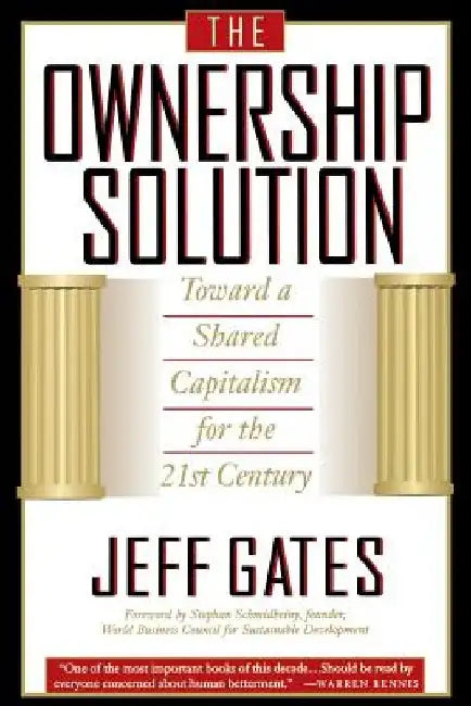 The Ownership Solution: Toward a Shared Capitalism for the 21st Century by Jeff Gates