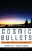 Cosmic Bullets: High Energy Particles in Astrophysics by Roger Clay