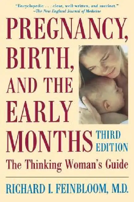 Pregnancy, Birth, and the Early Months the Thinking Woman's Guide by Richard Feinbloom