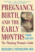 Pregnancy, Birth, and the Early Months the Thinking Woman's Guide by Richard Feinbloom