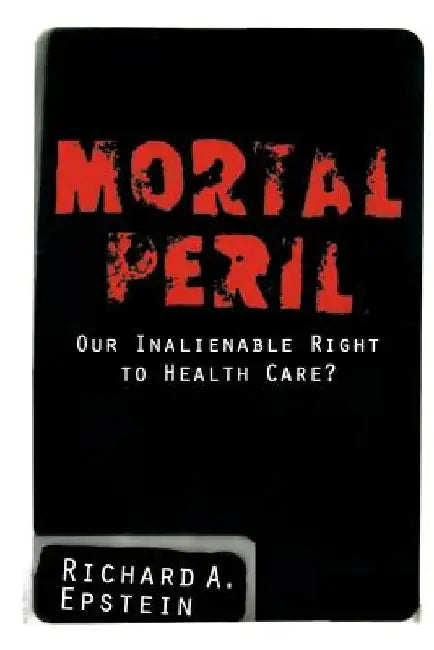 Mortal Peril by Richard a. Epstein