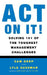 Act on It! Solving 101 of the Toughest Management Challenges by Sam Deep