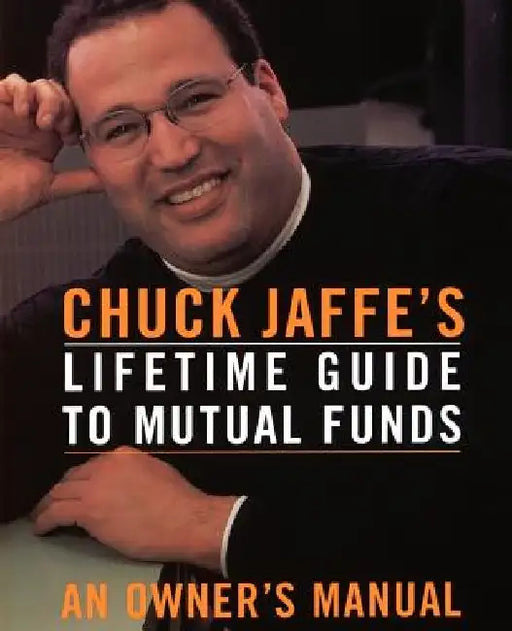 Chuck Jaffe's Lifetime Guide to Mutual Funds by Charles Jaffe