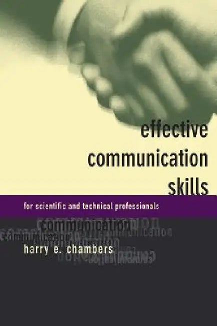 Effective Communication Skills for Scientific and Techinical Professionals by Harry E. Chambers