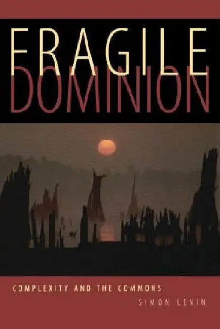 Fragile Dominion by Simon a. Levin