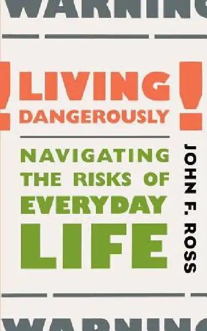 Living Dangerously by John F. Ross