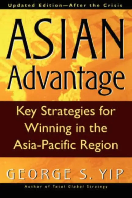 The Asian Advantage by George S. Yip