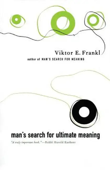 Man's Search for Ultimate Meaning by Victor Frankl