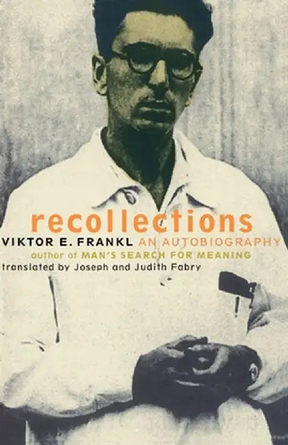 Viktor Frankl Recollections: An Autobiography by Viktor E. Frankl