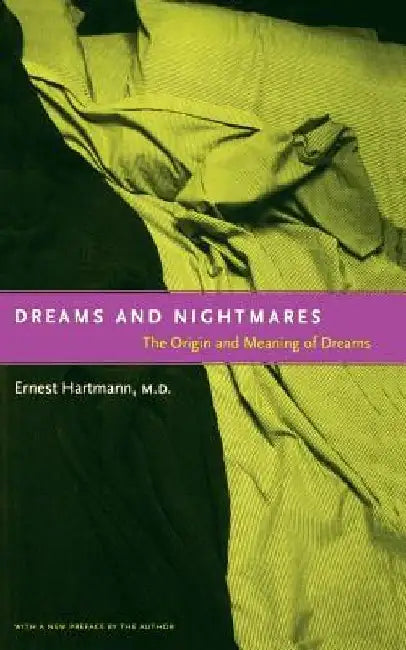 Dreams and Nightmares: The Origin and Meaning of Dreams by Ernest L. Hartmann
