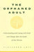 Orphaned Adult: Understanding and Coping with Grief by Alexander Levy