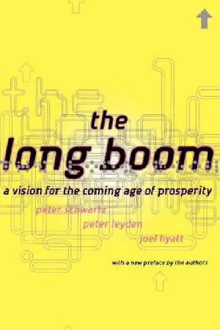 The Long Boom: A Vision for the Coming Age of Prosperity by Peter Schwartz