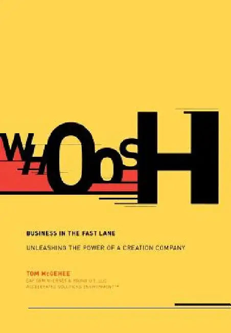 Whoosh: Business in the Fast Lane: Unleashing the Power of a Creation Company by Tom McGehee