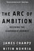 The Arc of Ambition: Defining the Leadership Journey by James A. Champy